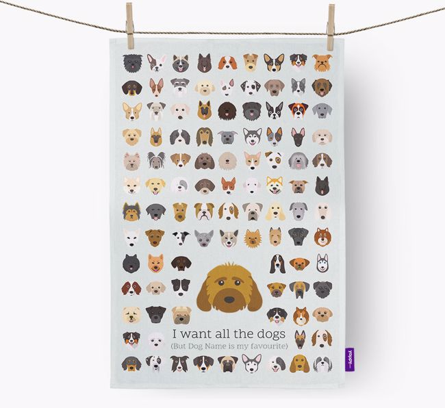 Personalised 'I want all the dogs' Tea Towel